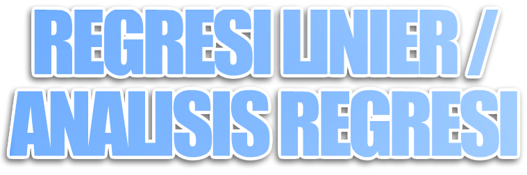 Regresi Linier / Analisis Regresi
