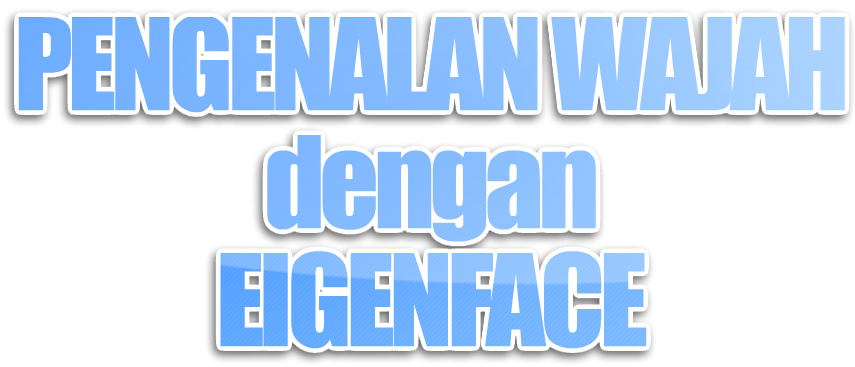 Pengenalan Wajah dengan Eigenface